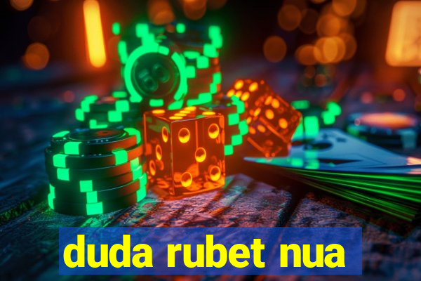 duda rubet nua